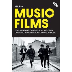 Music Films: Documentaries, Concert Films and Other Cinematic Representations of Popular Music