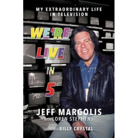 We're Live in 5: My Extraordinary Life in Television