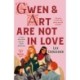 Gwen & Art Are Not in Love: A Novel