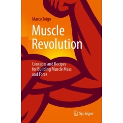 Muscle Revolution: Concepts and Recipes for Building Muscle Mass and Force