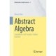 Abstract Algebra: Suitable for Self-Study or Online Lectures