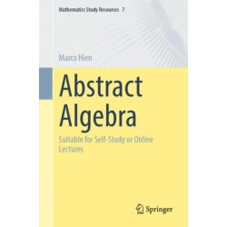 Abstract Algebra: Suitable for Self-Study or Online Lectures