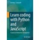 Learn coding with Python and JavaScript: A practical introduction for beginners