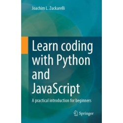 Learn coding with Python and JavaScript: A practical introduction for beginners