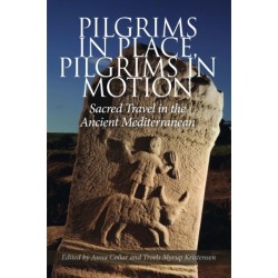 Pilgrims in Place, Pilgrims in Motion: Sacred Travel in the Ancient Mediterranean