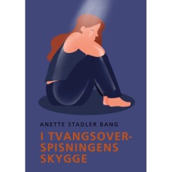 I tvangsoverspisningens skygge