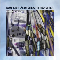 Konflikthåndtering i IT projekter: – mediation som mulighed
