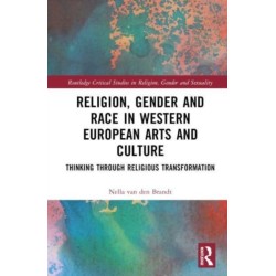 Religion, Gender and Race in Western European Arts and Culture: Thinking Through Religious Transformation