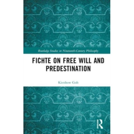 Fichte on Free Will and Predestination