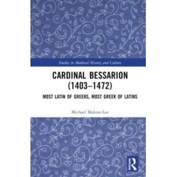 Cardinal Bessarion (1403–1472): Most Latin of Greeks, Most Greek of Latins