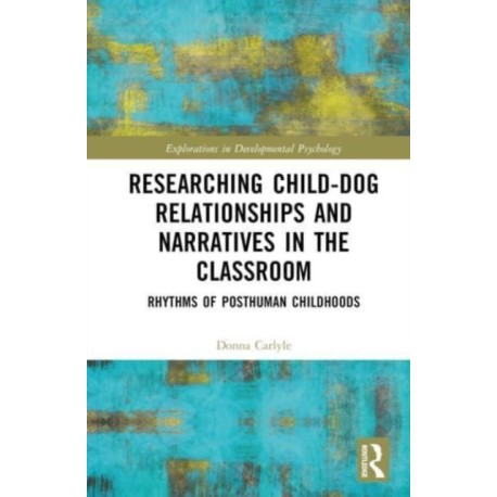 Researching Child-Dog Relationships and Narratives in the Classroom: Rhythms of Posthuman Childhoods