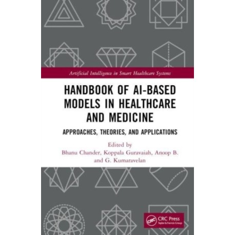 Handbook of AI-Based Models in Healthcare and Medicine: Approaches, Theories, and Applications