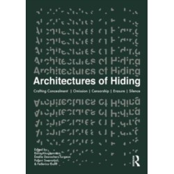 Architectures of Hiding: Crafting Concealment | Omission | Deception | Erasure | Silence