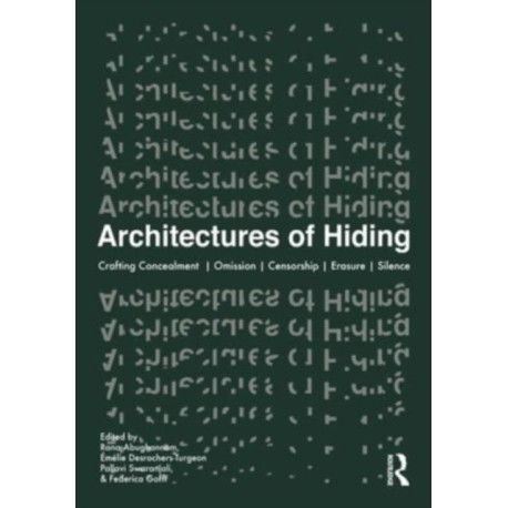 Architectures of Hiding: Crafting Concealment | Omission | Deception | Erasure | Silence