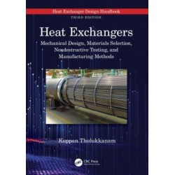 Heat Exchangers: Mechanical Design, Materials Selection, Nondestructive Testing, and Manufacturing Methods