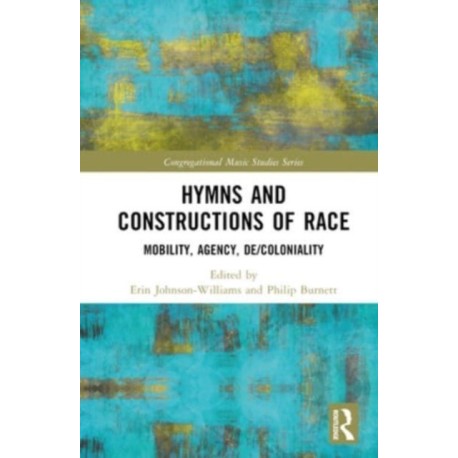 Hymns and Constructions of Race: Mobility, Agency, De/Coloniality