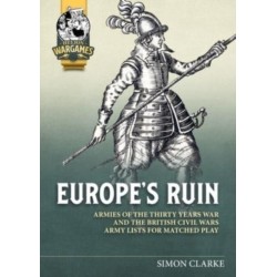 Renatio et Gloriam: Europe's Ruin: Army Lists for The Thirty Years War and British Civil Wars