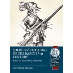 Soldiers' Clothing of the Early 17th Century: Britain and Western Europe 1618-1660