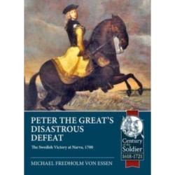 Peter the Great’s Disastrous Defeat: The Swedish Victory at Narva, 1700