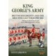 King George’s Army - British Regiments and the Men Who Led Them 1793-1815 Volume 2: Foot Guards and 1st to 30th Regiments of Foot