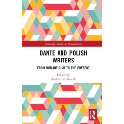 Dante and Polish Writers: From Romanticism to the Present