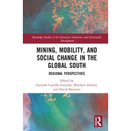 Mining, Mobility, and Social Change in the Global South: Regional Perspectives