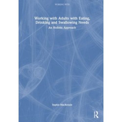 Working with Adults with Eating, Drinking and Swallowing Needs: A Holistic Approach