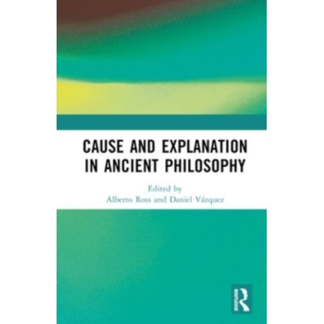 Cause and Explanation in Ancient Philosophy