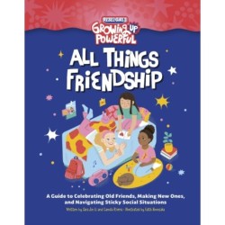 Rebel Girls All Things Friendship: A Guide to Celebrating Old Friends, Making New Ones, and Navigating Sticky Social Situations