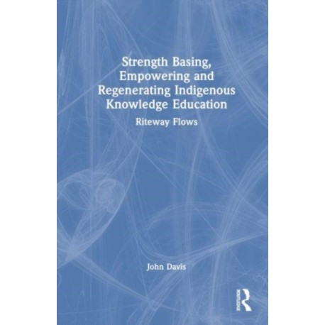 Strength Basing, Empowering and Regenerating Indigenous Knowledge Education: Riteway Flows