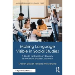 Making Language Visible in Social Studies: A Guide to Disciplinary Literacy in the Social Studies Classroom