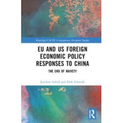 EU and US Foreign Economic Policy Responses to China: The End of Naivety