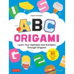 ABC Origami: Learn Your Alphabet and Numbers Through Origami! (80 Cute & Easy Paper Models!)