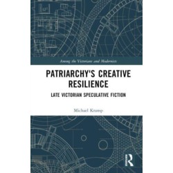 Patriarchy’s Creative Resilience: Late Victorian Speculative Fiction