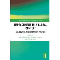 Impeachment in a Global Context: Law, Politics, and Comparative Practice