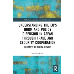 Understanding the EU’s Norm and Policy Diffusion in ASEAN through Trade and Security Cooperation: Normative or Normal Power?