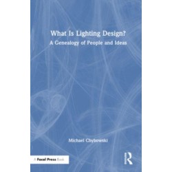 What Is Lighting Design?: A Genealogy of People and Ideas