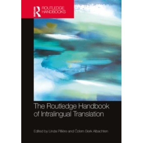 The Routledge Handbook of Intralingual Translation