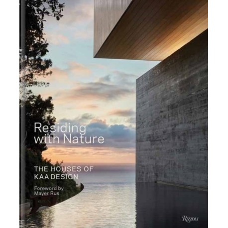 Residing with Nature: The Houses of KAA Design