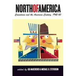 North of America: Canadians and the American Century, 1945–60
