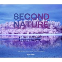 Second Nature: Photography in the Age of the Anthropocene