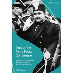 Iran at the Paris Peace Conference: International Diplomacy and the Pursuit of Imperial Nationalism
