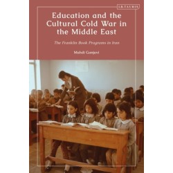 Education and the Cultural Cold War in the Middle East: The Franklin Book Programs in Iran
