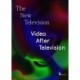 The New Television: Video After Television