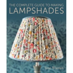 The Complete Guide to Making Lampshades