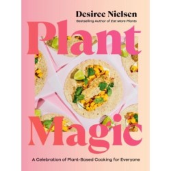 Plant Magic: A Celebration of Plant-Based Cooking for Everyone