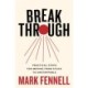 Break Through: Practical Steps for Moving From Stuck to Unstoppable