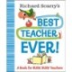 Richard Scarry's Best Teacher Ever!: A Book for Busy, Busy Teachers