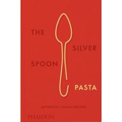 The Silver Spoon Pasta: Authentic Italian Recipes
