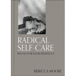 Radical Self-Care: Rituals for inner resilience